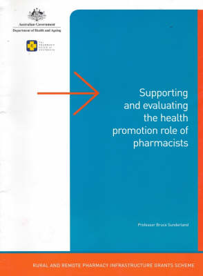 Supporting and Evaluating the Health Promotion Role of Pharmacists - School of Pharmacy Curtin University of Technology,  Western Australian Centre for Health Care Research