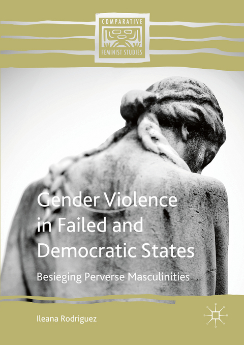 Gender Violence in Failed and Democratic States -  Ileana Rodriguez