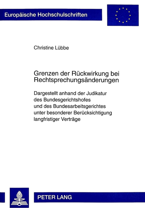 Grenzen der Rückwirkung bei Rechtsprechungsänderungen - Christine Lübbe