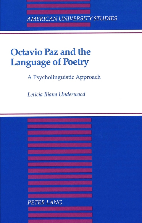 Octavio Paz and the Language of Poetry - Leticia Iliana Underwood