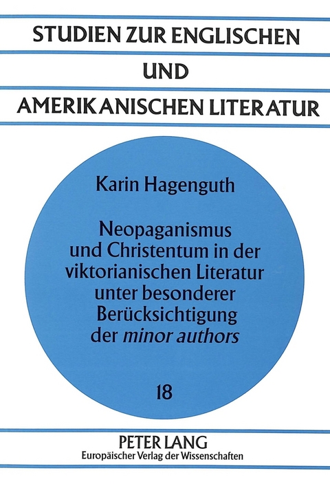 Neopaganismus und Christentum in der viktorianischen Literatur unter besonderer Berücksichtigung der «minor authors» - Karin Hagenguth