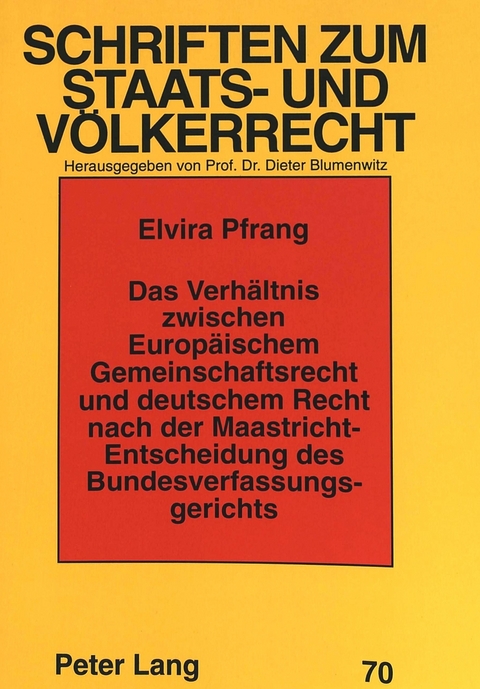 Das Verhältnis zwischen Europäischem Gemeinschaftsrecht und deutschem Recht nach der Maastricht-Entscheidung des Bundesverfassungsgerichts - Elvira Pfrang