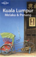 Kuala Lumpur Melaka and Penang - Joe Bindloss, Celeste Brash
