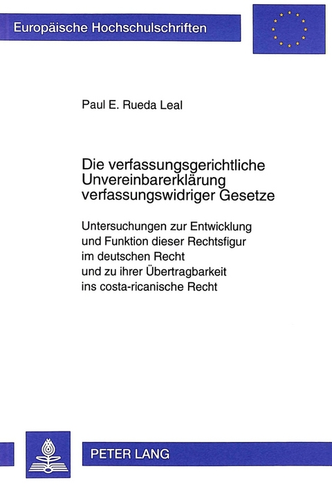 Die verfassungsgerichtliche Unvereinbarerklärung verfassungswidriger Gesetze - Paul Rueda Leal