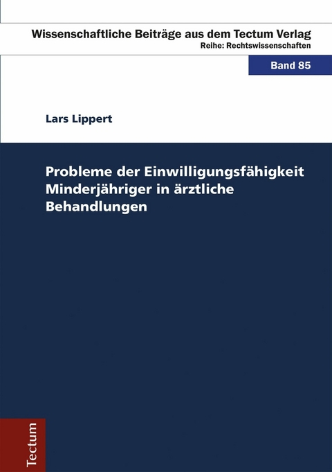 Probleme der Einwilligungsfähigkeit Minderjähriger in ärztliche Behandlungen - Lars Lippert