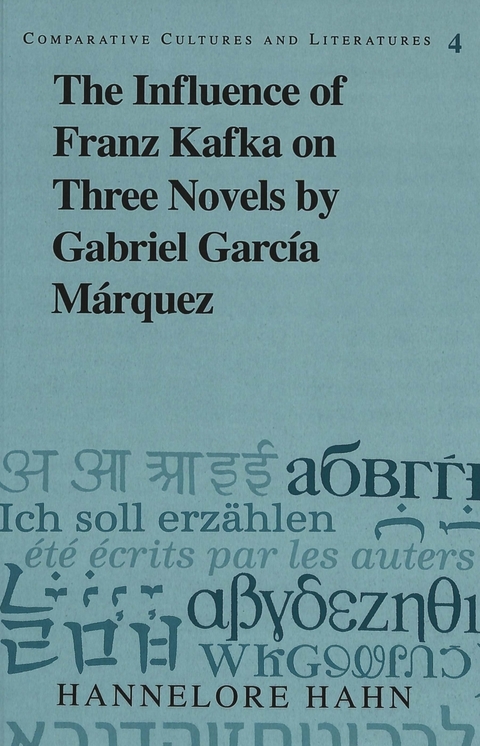 The Influence of Franz Kafka on Three Novels by Gabriel Garcia Marquez - Hannelore Hahn