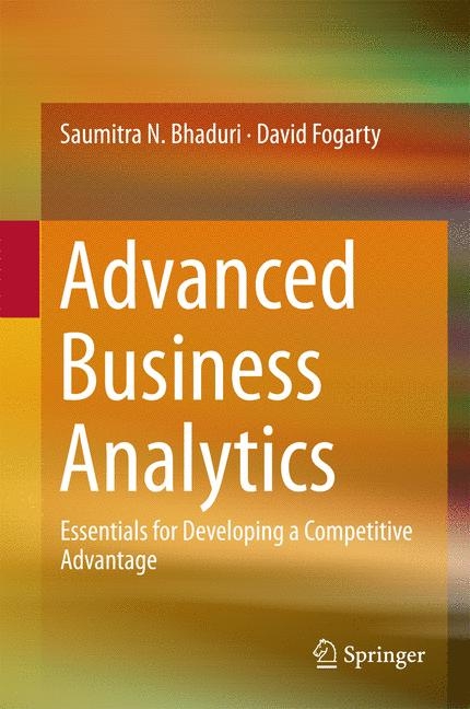 Advanced Business Analytics -  Saumitra N. Bhaduri,  David Fogarty