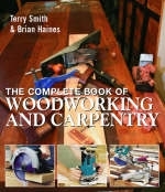 The Complete Book of Woodworking and Carpentry - Terry Smith, Brian Haines