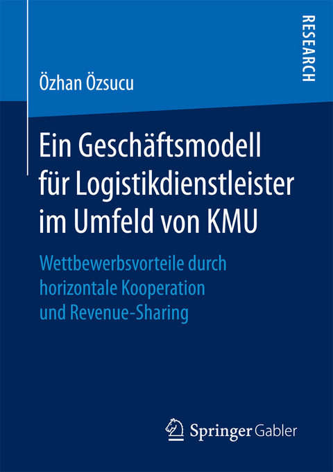Ein Geschäftsmodell für Logistikdienstleister im Umfeld von KMU -  Özhan Özsucu