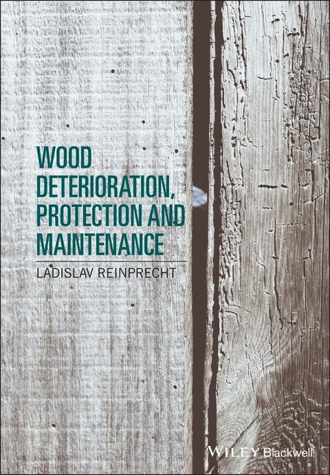 Wood Deterioration, Protection and Maintenance -  Ladislav Reinprecht