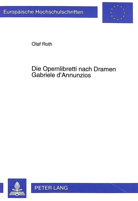 Die Opernlibretti nach Dramen Gabriele d'Annunzios - Olaf Roth