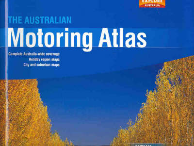 The Australian Motoring Atlas -  Explore Australia Publishing Pty Ltd