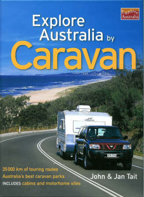 Explore Australia by Caravan - John Tait, Jan Tait