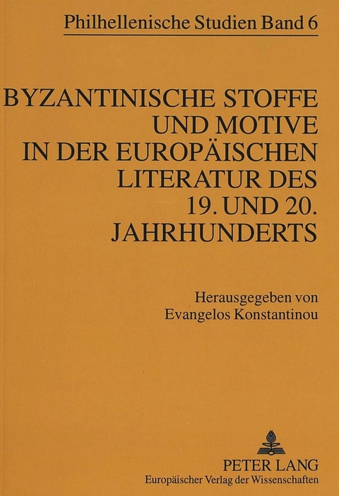 Byzantinische Stoffe und Motive in der europäischen Literatur des 19. und 20. Jahrhunderts - 