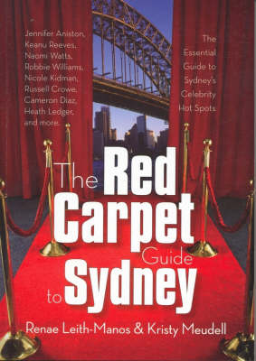 The Red Carpet Guide to Sydney - Renae Manos, Kristy Meudell
