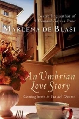 An Umbrian Love Story - Marlena de Blasi