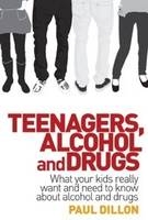 Teenagers, Alcohol and Drugs - Paul Dillon