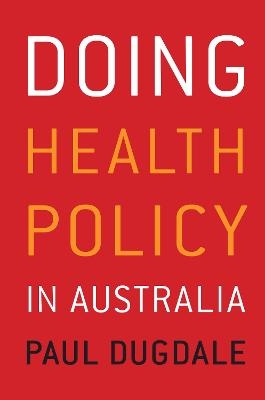 Doing Health Policy in Australia - Paul Dugdale