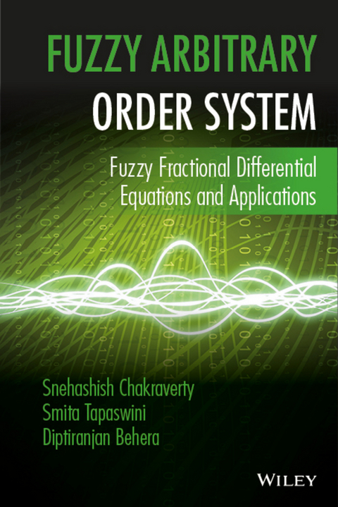 Fuzzy Arbitrary Order System - Snehashish Chakraverty, Smita Tapaswini, Diptiranjan Behera