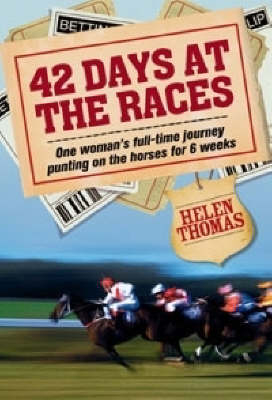 42 Days at the Races - Helen Thomas