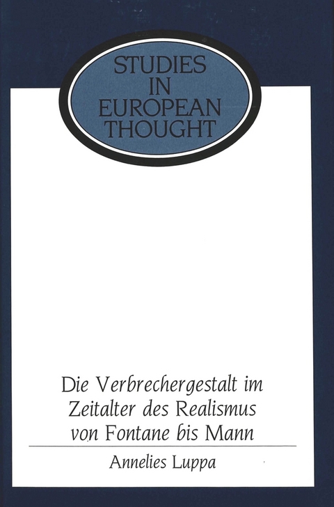 Die Verbrechergestalt Im Zeitalter des Realismus von Fontane Bis Mann - Annelies Luppa