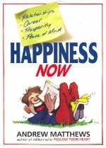 Happiness Now - Andrew Matthews