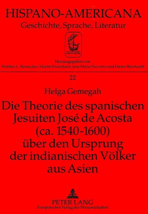 Die Theorie des spanischen Jesuiten José de Acosta (ca. 1540-1600) über den Ursprung der indianischen Völker aus Asien - Helga Gemegah