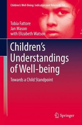 Children's Understandings of Well-being -  Tobia Fattore,  Jan Mason,  Elizabeth Watson