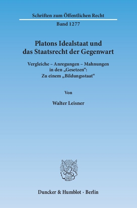 Platons Idealstaat und das Staatsrecht der Gegenwart. - Walter Leisner