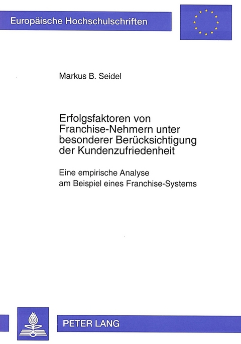 Erfolgsfaktoren von Franchise-Nehmern unter besonderer Berücksichtigung der Kundenzufriedenheit - Markus Seidel