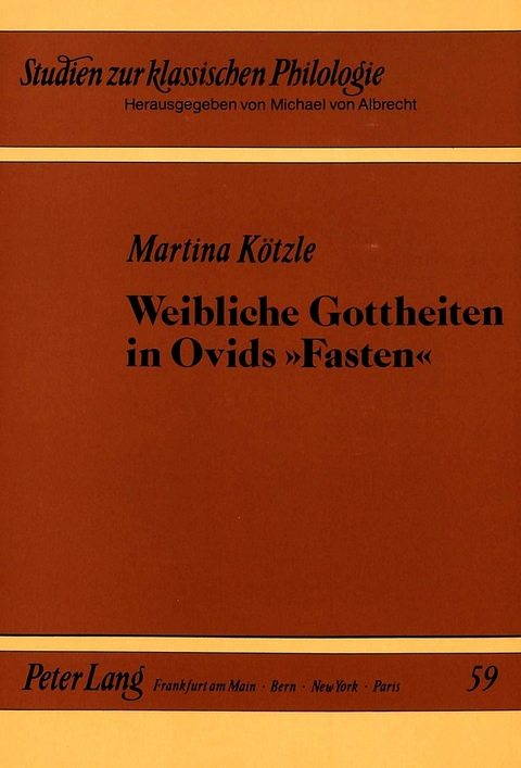 Weibliche Gottheiten in Ovids «Fasten» - Martina Rothley