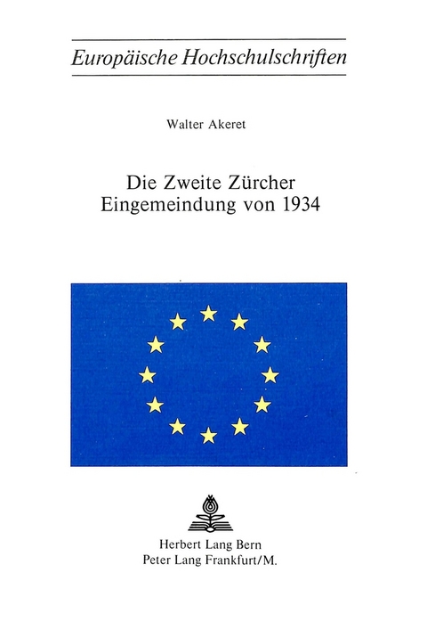 Die zweite Zürcher Eingemeindung von 1934 - Walter Akeret