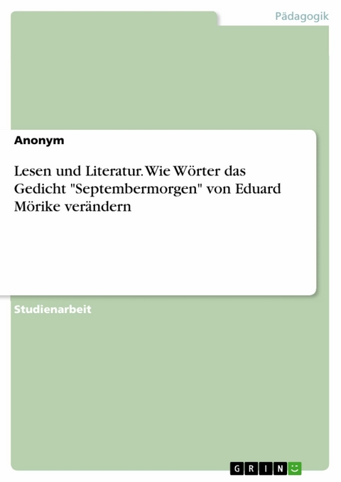 Lesen und Literatur. Wie Wörter das Gedicht "Septembermorgen" von Eduard Mörike verändern