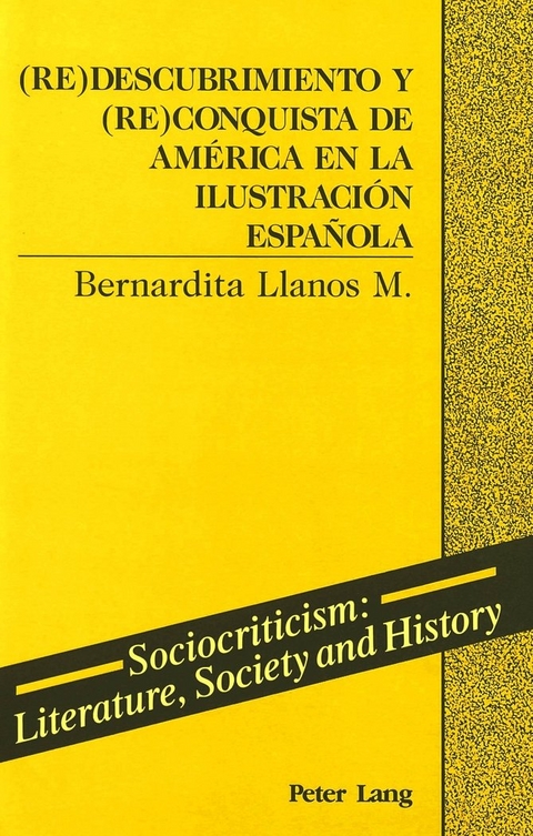 (Re)Descubrimiento y (Re)Conquista de America en la Ilustracion Espanola - Bernardita Llanos M.