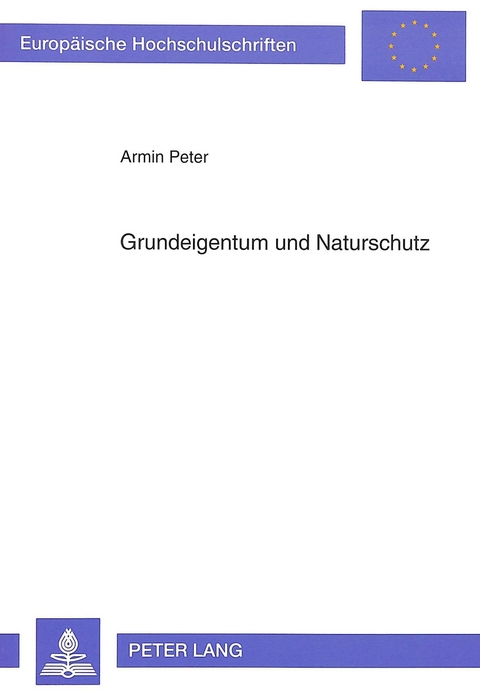 Grundeigentum und Naturschutz - Armin Peter