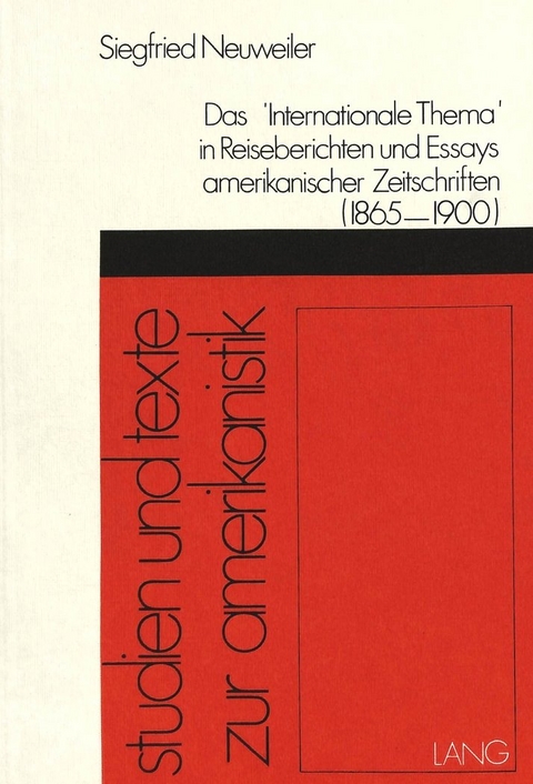 Das «internationale Thema» in Reiseberichten und Essays amerikanischer Zeitschriften (1865-1900) - Siegfried Neuweiler