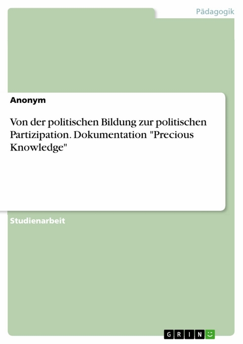 Von der politischen Bildung zur politischen Partizipation. Dokumentation "Precious Knowledge"