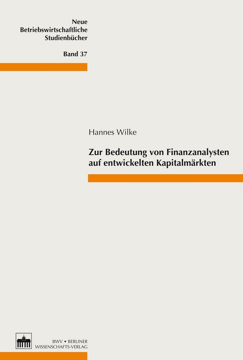 Zur Bedeutung von Finanzanalysten auf entwickelten Kapitalmärkten -  Hannes Wilke