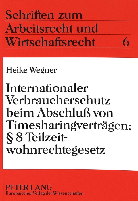 Internationaler Verbraucherschutz beim Abschluß von Timesharingverträgen: 8 Teilzeitwohnrechtegesetz - Heike Wegner