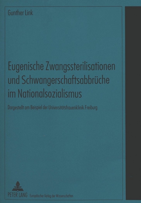 Eugenische Zwangssterilisationen und Schwangerschaftsabbrüche im Nationalsozialismus - Gunther Link