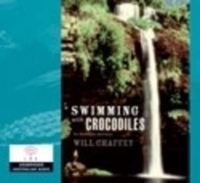 Swimming with Crocodiles: an Australian Adventure - Will Chaffey, Francis Greenslade