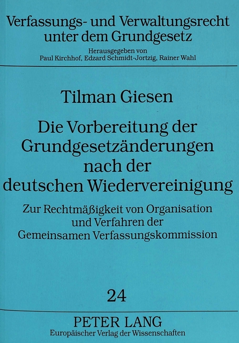 Die Vorbereitung der Grundgesetzänderungen nach der deutschen Wiedervereinigung - Tilman Giesen