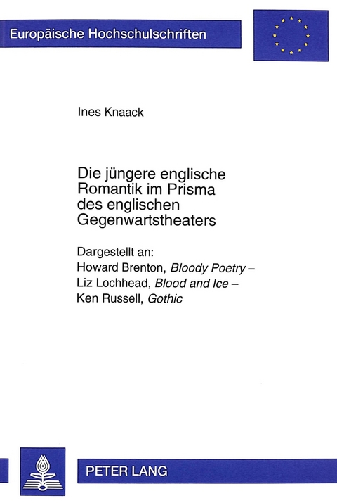 Die jüngere englische Romantik im Prisma des englischen Gegenwartstheaters - Ines Knaack