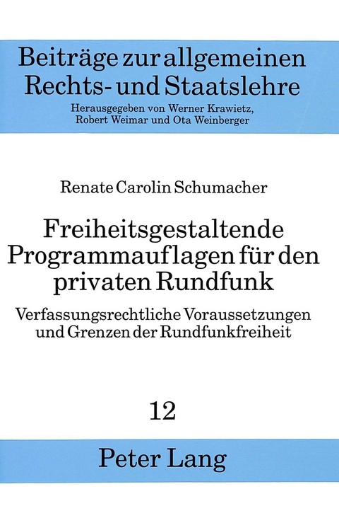 Freiheitsgestaltende Programmauflagen für den privaten Rundfunk - Renate Schumacher