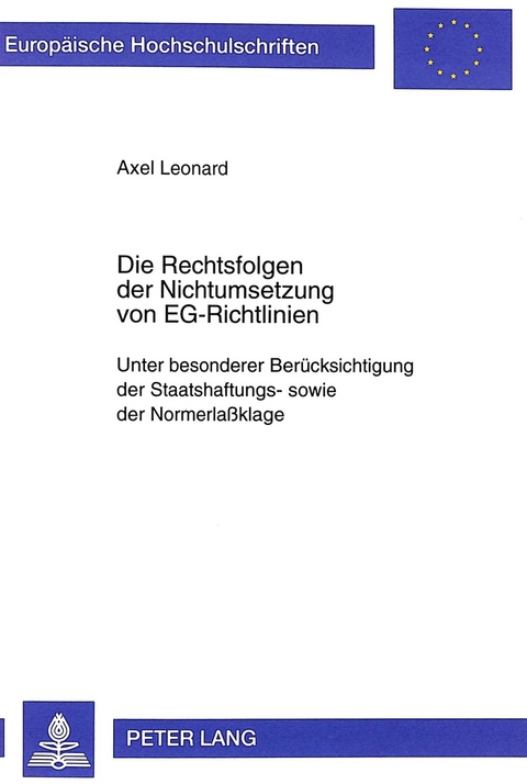 Die Rechtsfolgen der Nichtumsetzung von EG-Richtlinien - Axel Leonard