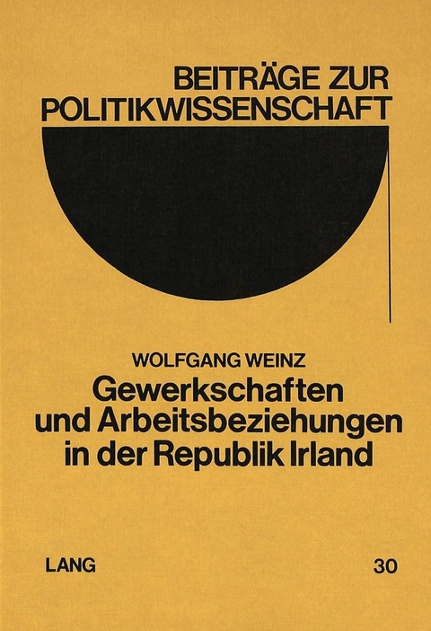 Gewerkschaften und Arbeitsbeziehungen in der Republik Irland - Wolfgang Weinz