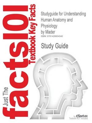 Studyguide for Understanding Human Anatomy and Physiology by Mader, ISBN 9780072464375 - 5th Edition Mader,  Cram101 Textbook Reviews