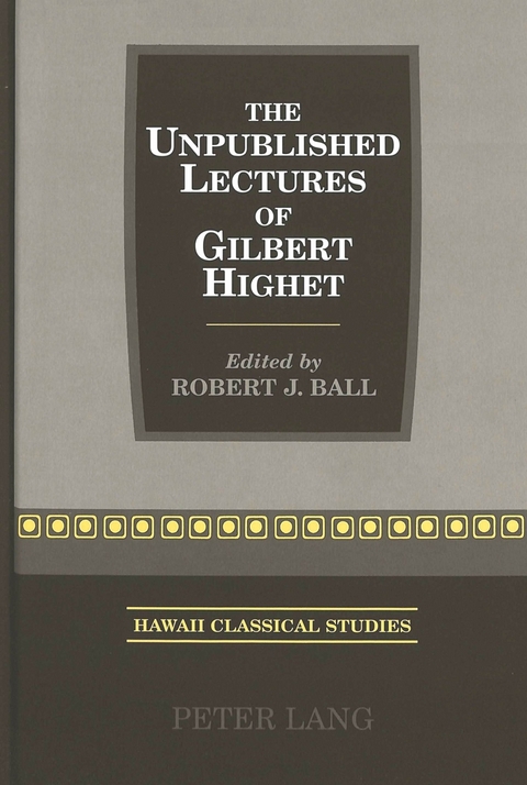 The Unpublished Lectures of Gilbert Highet - Gilbert Highet