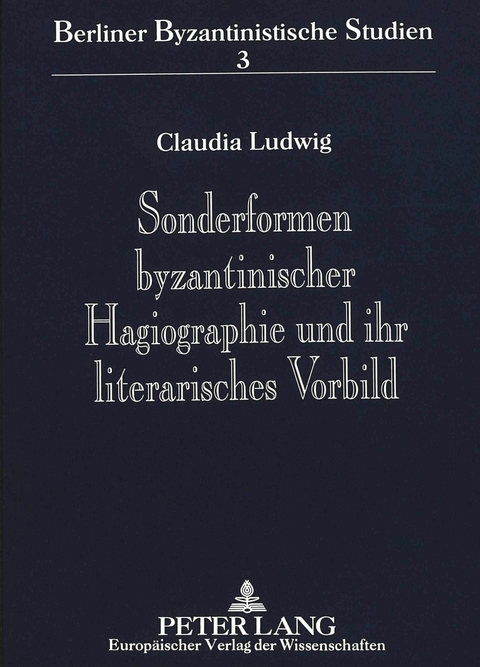 Sonderformen byzantinischer Hagiographie und ihr literarisches Vorbild - Claudia Ludwig
