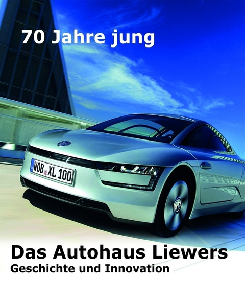 70 Jahre jung  -  Das Autohaus Liewers -  Erich. Breinsberg